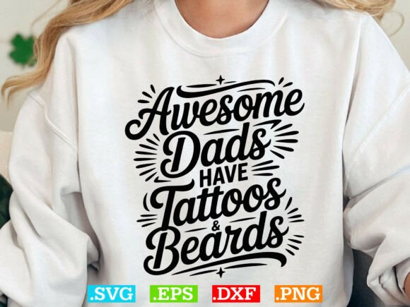 Awesome Dads Have Tattoos Beards Svg for T-Shirt Designs and Graphics