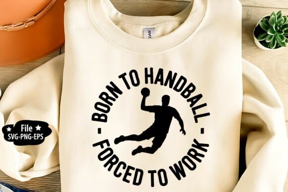 Born to Handball Forced to Work SVG PNG for T-Shirt Designs