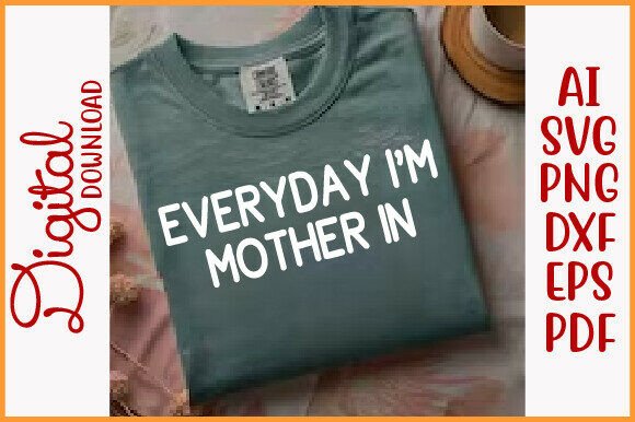 Every Day I'm Motherin PNG for T-Shirt Designs