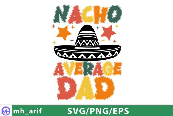 Funny Nacho Average Dad SVG for T-Shirt Designs and Graphics