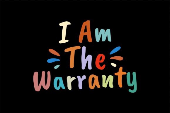 I Am the Warranty Graphics for T-Shirt Designs