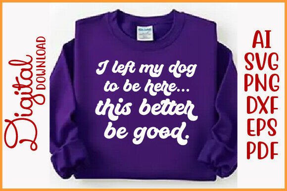 I Left My Dog to Be Here PNG for T-Shirt Designs