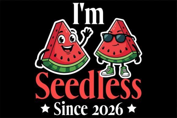 I m Seedless Since 2026 – A Graphic Design Asset for T-Shirt Designs