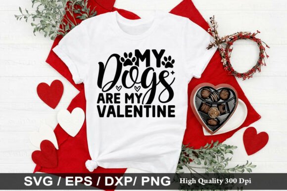 My Dogs Are My Valentine SVG for T-Shirt Designs and Graphics